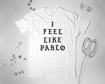 I Feel Like Pablo Shirt I Feel Like Pablo T-shirt Kanye West T Shirt Kanye West Tshirt Yeezus Tee Shirt Concert Shirt Kanye Yeezus Shirt 023