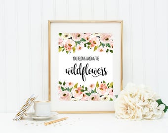 You belong among the Wildflowers Printable Floral Art Print Floral Wall Art Nursery Art Print Wildflower Art Girl Nursery Printable