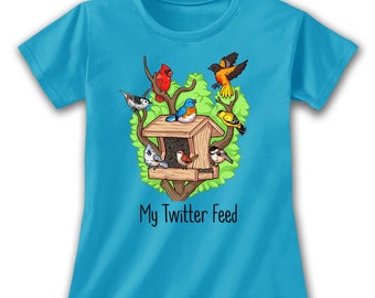 Twitter Feed Ladies T-Shirt, Women Social Media Parody Bird Feeder Birdhouse Tweet Chirping Birds Cardinal Bluebird Oriole Finch Cute Nature
