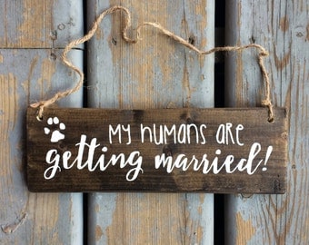 My Humans Are Getting Married Wood Sign | White on Wood Stain | Jute String | Dog Sign | Engagement Picture Sign