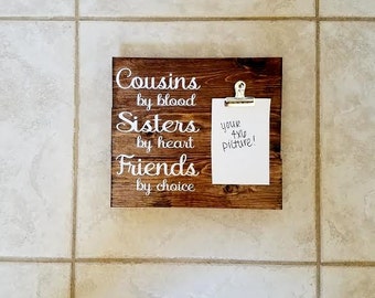 Cousins by Blood, Sisters by Heart, Friends by Choice - Wedding Gift - Gift for Cousin - Cousin Gift - Wood Sign - Cousin Present