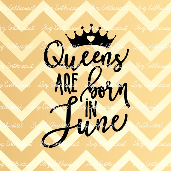 Download Queens are born in June SVG Queens SVG June SVG Birthday