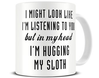 Sloth Mug - In My Head I'm Hugging My Sloth Coffee Mug - Sloth Gift - Funny Mug - MG612