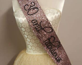 ROSE GOLD Birthday Sash - 30 and Fabulous 40 50 60 70 gold / pinky rose gold glitter handmade
