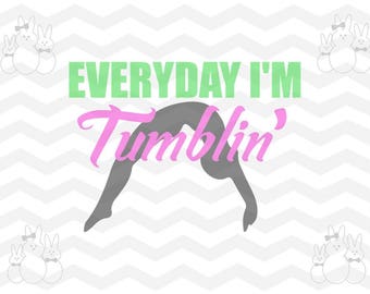 SVG- Gymnastics, Cheer, Tumbling SVG cut file,"Everyday I'm Tumblin'", svg, dxf, eps, jpg, pdf, png, ai