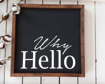 Why Hello | Wood framed sign | Farmhouse style |Rustic Decor |Wood Sign |Fixer Upper Sign | Wood sign | Rustic wood sign | Home sign