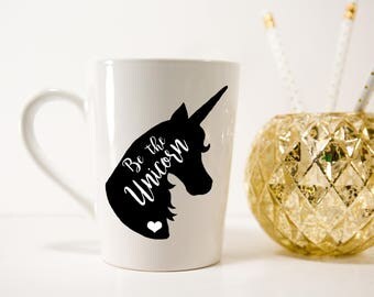 Unicorn Mug / Be The Unicorn/ Gift for her