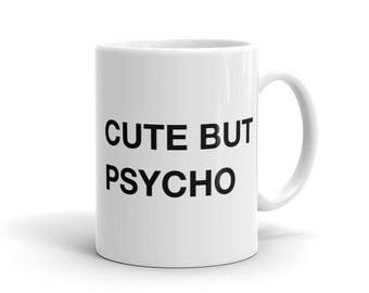 cute but psycho Mug Cute hipster Mug pinterest Mug funny slogan Mug Tumblr Mug funny gift for her Girlfriend Mug for Girlfriend Wife #1102