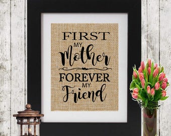 Birthday Gift for Mom - First My Mother Forever My Friend Burlap Print - Gift for Mom - Mom's Birthday Gift - Gift for Mother - Gift for her