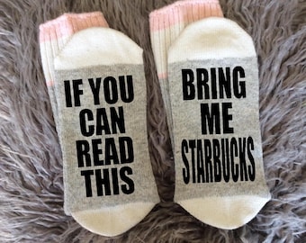 BRING Me STARBUCKS - If You Can Read This Socks - Starbucks Gifts - Starbucks - Coffee Gifts - Novelty Socks
