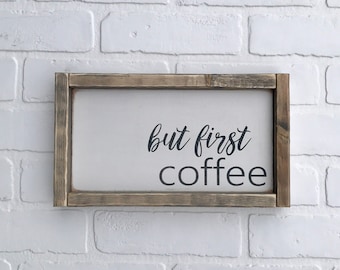 BUT FIRST COFFEE Sign | 7" x 12.5" | framed wood sign | farmhouse decor | farmhouse sign | coffee sign | home decor