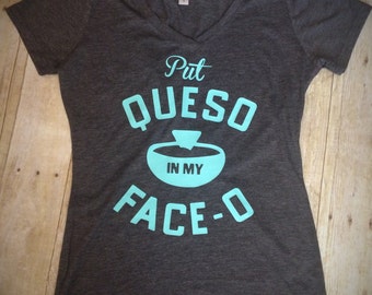 Put Queso In My Face-O Tee - Big Ok Clothing