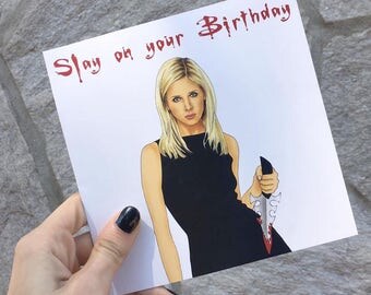 Buffy The Vampire Slayer Birthday Card "Slay On Your Birthday"