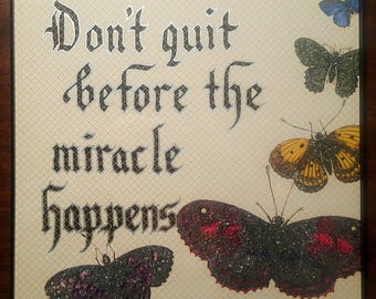 dont quit before the miracle happens