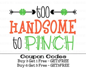 Too Handsome to Pinch Svg St. Patrick's Day Svg PNG Cut Files Pinch Proof svg files for Silhouette svg files for cricut svg files for boys
