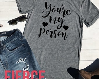 You're My Person Grey's Anatomy Unisex Shirt, Girly Shirt, Adult Unisex, Meredith Grey, Derek Shepard