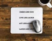 Encouraging Mouse Pad with Quote, "Dress Like Coco, Live like Jackie, Act like Audrey, Laugh like Lucy Coco Chanel / Lucy / Jackie /Audrey