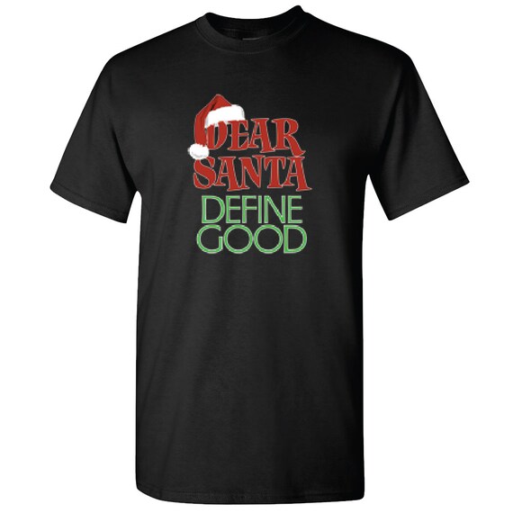 Dear Santa Define Good Men's T-shirt Shirt Happy New Year