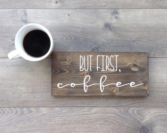 But first coffee|coffee sign|Coffee|coffee lover|kitchen sign|coffee bar sign|gifts for mom|gifts for dad|rustic wood sign|farmhouse decor