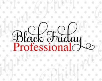 Black Friday Professional svg, Pro Svg, Christmas Svg, Digital Cutting File, PDF, DXF, SVG