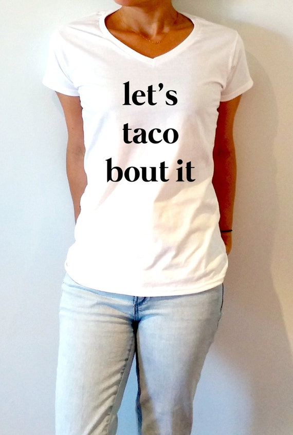 Let's taco bout it V-neck T-shirt For Women fashion funny