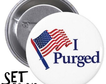 I Purged set of PINBACK BUTTONS or MAGNETS election year the purge survived movie badges halloween costume murder america pins #1415