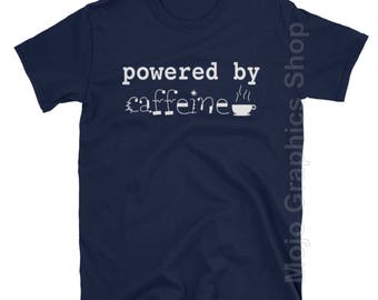 powered by caffeine t shirt