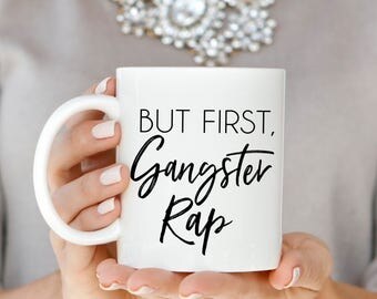 But First Gangster Rap Mug, But First Gangsta Rap Mug, But First Gangster Rap, But First Gangsta Rap Mug, Funny Mug, Gangsta, Gangster