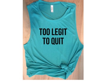 too legit to quit teal muscle tank / workout tank / women's workout tank / muscle tee / gym tank / yoga tank / graphic tee