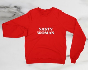Made in USA Nasty Woman Fleece Raglan, Hillary Clinton Long Sleeve, Feminism Shirt, Feminist Sweatshirt, Women's March, Future is Female