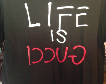 Life is Gucci Influenced T Shirt