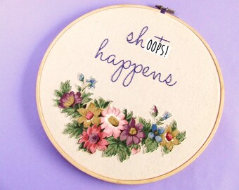 Sh*t Happens. Floral Hand Embroidery Wall Hoop