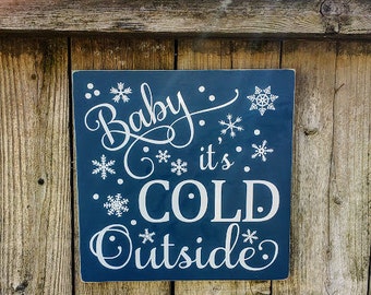 Baby it's Cold Outside Sign, Holiday Sign, Christmas Signs, Christmas Decorations, Christmas Decor, Holiday Decorations, Snowflake Sign