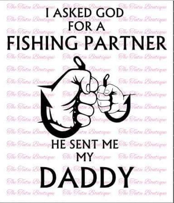 Download I Asked God For A Fishing Partner, He Gave Me My Son, He ...