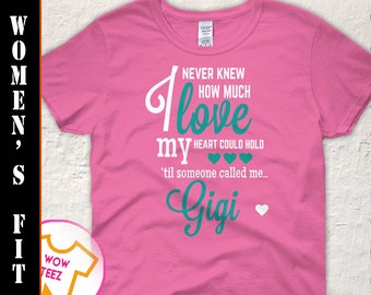 Gigi Shirt . I Never Knew How Much Love My heart could hold. A lovely gift for Gigi. Mother's Day Gift. Personalized Gigi. Women's Fit