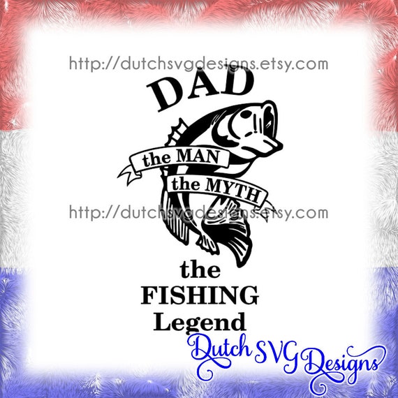 Download Cutting file Dad The Fishing Legend in Jpg Png SVG EPS DXF