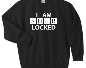 I Am Sherlocked Sweatshirt, Custom Sherlock Sweatshirt, Sizes S-5XL, Gift for Her, Gift For Him, Gift for Sherlockians. 18000