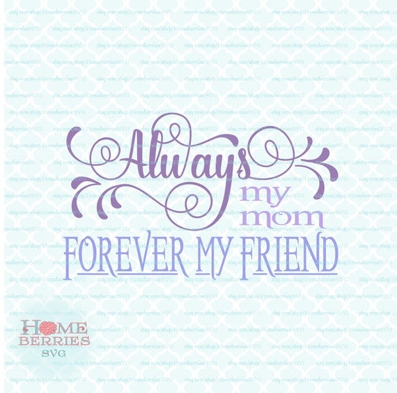 Download Always My Mom Forever My Friend Mother's Day Quote Love