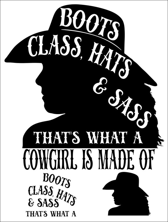 Download Boots, Class, Hats and Sass That's what a cowgirl is made of SVG, dxf, pdf, eps, png Cuttable ...