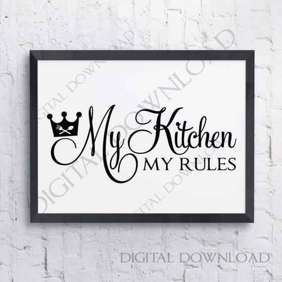 My Kitchen My Rules SVG Quote Print Download Printable