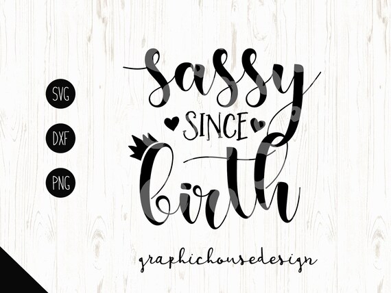 Download baby svg baby girl svg Sassy since birth svg iron on