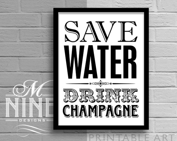 Printable Wall Art Save WATER Drink CHAMPAGNE