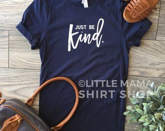 Just Be Kind © THE ORIGINAL | Kindness Matters | Kindness Shirt | Trendy Tees for Women | Mother's Day | Unisex Tee