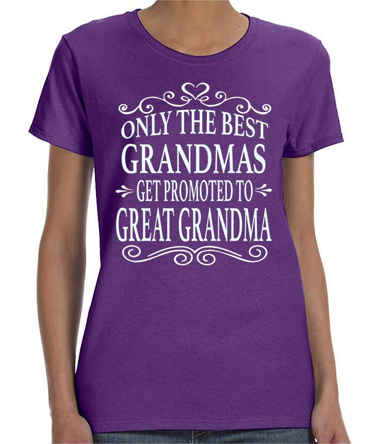 Only The Best Grandmas Get Promoted To Great Grandma Women