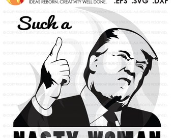 Digital File, Nasty Woman, Trump, Clinton, President, Election, America, American, Shirt, Decal Design, Svg, Png, Dxf, Eps file