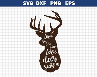Love Me Like You Love Deer Season SVG,Deer Season Svg, Hunting Svg,Design for Silhouette, Svg Cutting Files, Svg Files for Cricut, Deer Svg