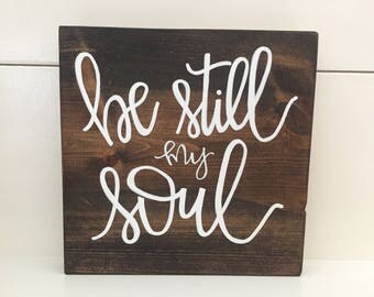 7.25"x7.25" | MINI,Be Still My Soul, Sign