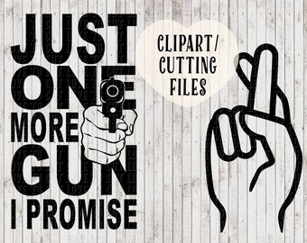 just one more gun i promise svg files, gun svg, vinyl designs, decal svg, car svg, vector art, mens svg files, cut files, 2nd amendment svg