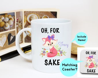 Oh For Fox Sake, Fox Coffee Mug, Fox Coffee Cup, Fox Sake Quote Mug, Fox Sake Mug, Fox Sake Quote, Funny Fox Mug, Funny Mug Gift, fox, 110