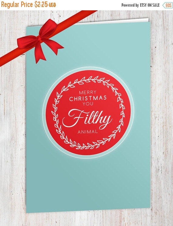 BIG SALE Merry Christmas you Filthy ANIMAL by CleverPrintables